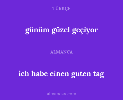 günüm güzel geçiyor - ich habe einen guten tag