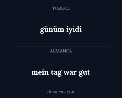 günüm iyidi - mein tag war gut