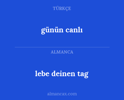 lebe deinen tag - günün canlı