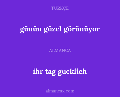günün güzel görünüyor - ihr tag gucklich