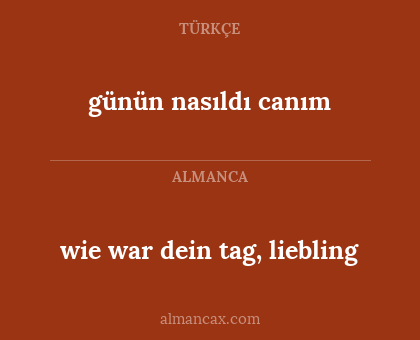 günün nasıldı canım - wie war dein tag, liebling