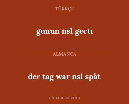 der tag war nsl spät - gunun nsl gectı