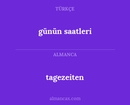 tagezeiten - günün saatleri