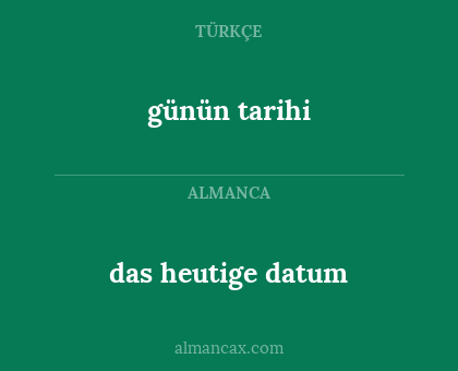 das heutige datum - günün tarihi