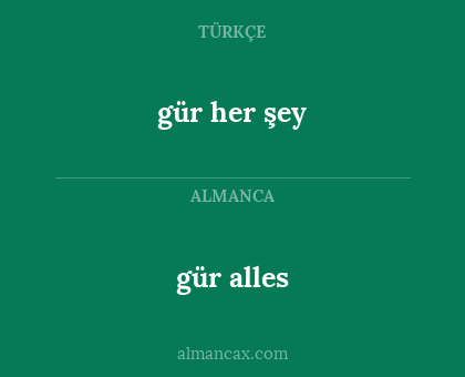 gür alles - gür her şey