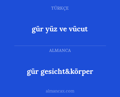 gür yüz ve vücut - gür gesicht&körper