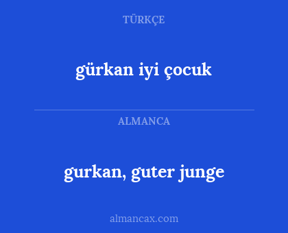 gürkan iyi çocuk - gurkan, guter junge