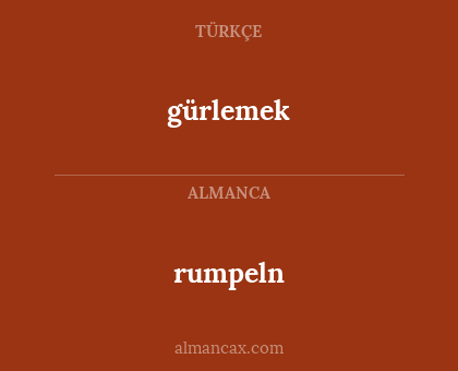 gürlemek - rumpeln