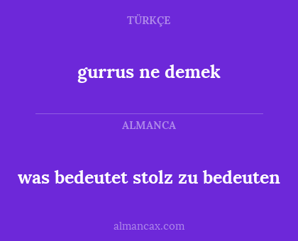 gurrus ne demek - was bedeutet stolz zu bedeuten
