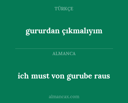 gururdan çıkmalıyım - ich must von gurube raus