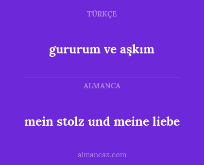gururum ve aşkım - mein stolz und meine liebe