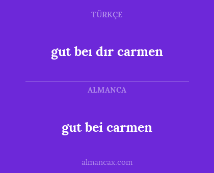 gut bei carmen - gut beı dır carmen