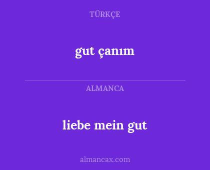 liebe mein gut - gut çanım