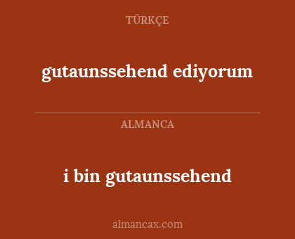 gutaunssehend ediyorum - i bin gutaunssehend