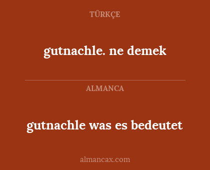 gutnachle. ne demek - gutnachle was es bedeutet