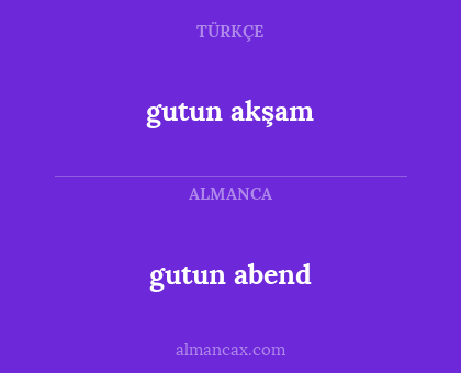 gutun abend - gutun akşam