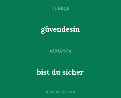 bist du sicher - güvendesin
