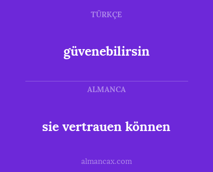 sie vertrauen können - güvenebilirsin