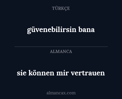 sie können mir vertrauen - güvenebilirsin bana