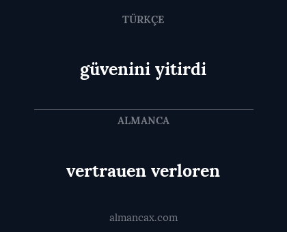 güvenini yitirdi - vertrauen verloren