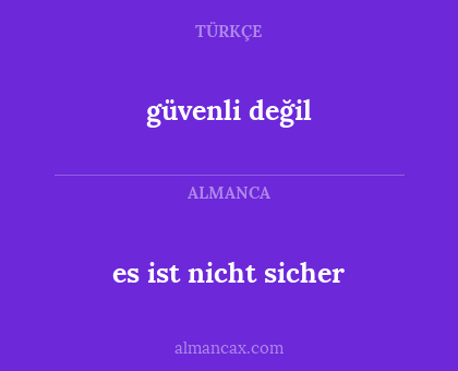 es ist nicht sicher - güvenli değil