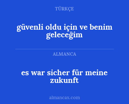 güvenli oldu için ve benim geleceğim - es war sicher für meine zukunft