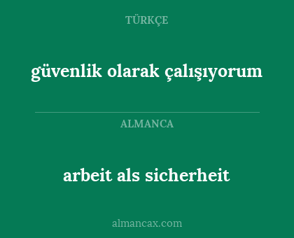arbeit als sicherheit - güvenlik olarak çalışıyorum