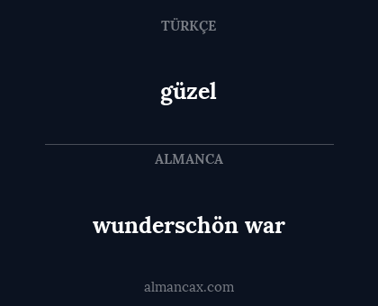 wunderschön war - güzel