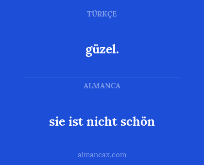 güzel. - sie ist nicht schön