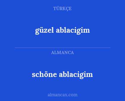 schöne ablacigim - güzel ablacigim