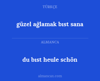 güzel ağlamak bıst sana - du bıst heule schön