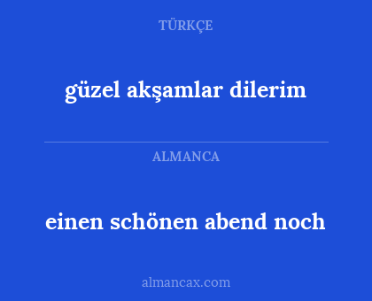 güzel akşamlar dilerim - einen schönen abend noch