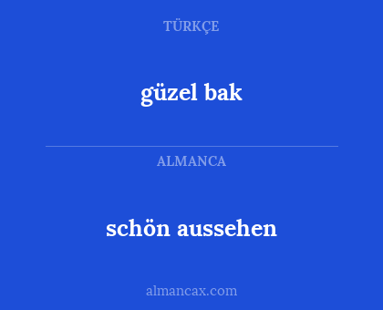 güzel bak - schön aussehen