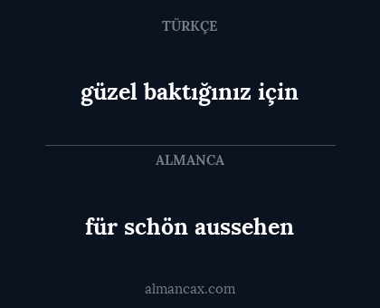 güzel baktığınız için - für schön aussehen
