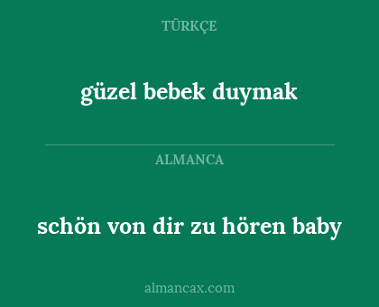 schön von dir zu hören baby - güzel bebek duymak