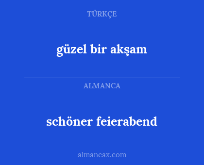 güzel bir akşam - schöner feierabend