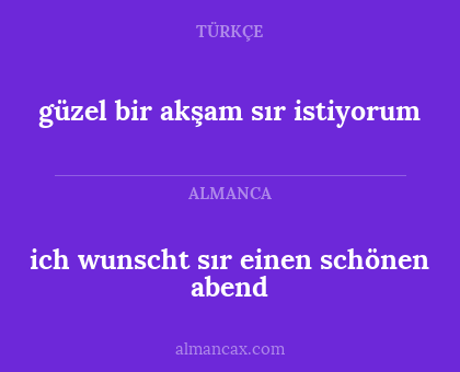 ich wunscht sır einen schönen abend - güzel bir akşam sır istiyorum