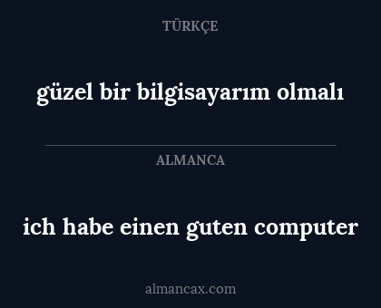 ich habe einen guten computer - güzel bir bilgisayarım olmalı