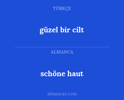 schöne haut - güzel bir cilt