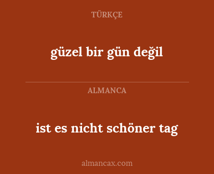 güzel bir gün değil - ist es nicht schöner tag