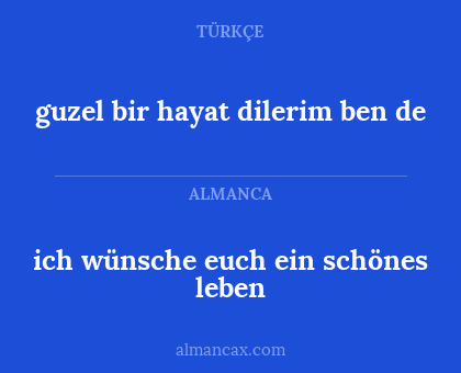 ich wünsche euch ein schönes leben - guzel bir hayat dilerim ben de