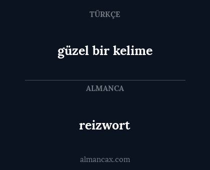 reizwort - güzel bir kelime