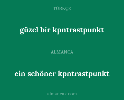 ein schöner kpntrastpunkt - güzel bir kpntrastpunkt