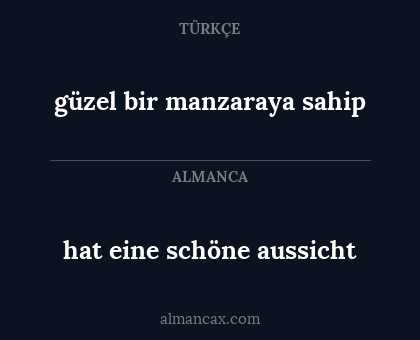 güzel bir manzaraya sahip - hat eine schöne aussicht