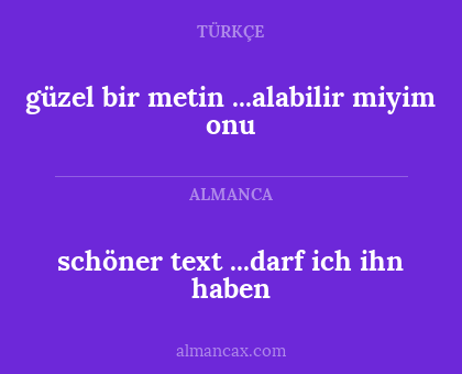 schöner text ...darf ich ihn haben - güzel bir metin ...alabilir miyim onu