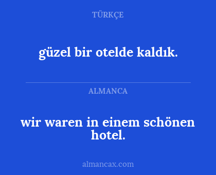 wir waren in einem schönen hotel. - güzel bir otelde kaldık.