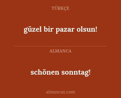 schönen sonntag! - güzel bir pazar olsun!