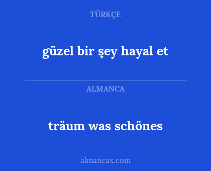 träum was schönes - güzel bir şey hayal et