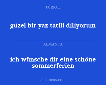 ich wünsche dir eine schöne sommerferien - güzel bir yaz tatili diliyorum