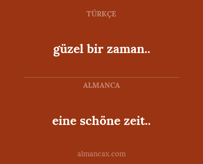 güzel bir zaman.. - eine schöne zeit..